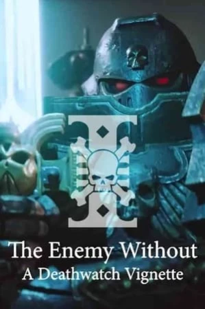 Regarder The Enemy Without: A Deathwatch Vignette en streaming complet