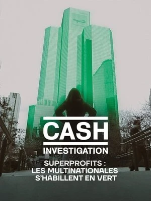 Regarder Cash Investigation “Superprofits : les multinationales s'habillent en vert” en streaming complet