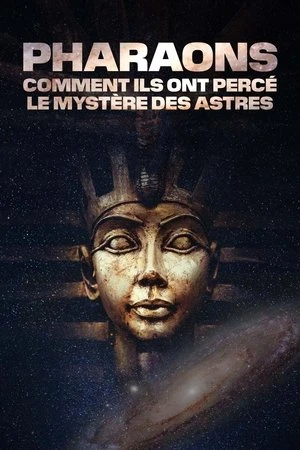 Regarder Pharaons : Comment ils ont percé le mystère des astres en streaming complet
