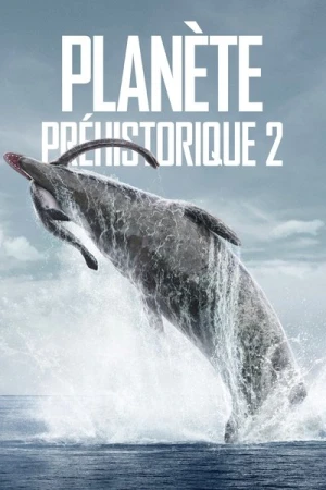 Regarder Planète Préhistorique - Saison 2 en streaming complet