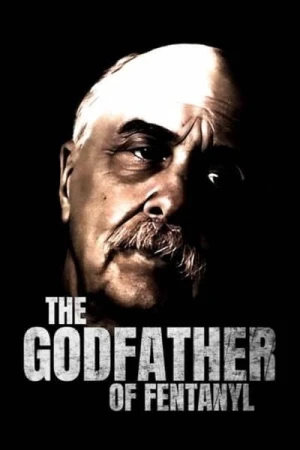 Regarder The Godfather of Fentanyl - Saison 1 en streaming complet
